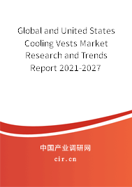 Global and United States Cooling Vests Market Research and Trends Report 2021-2027